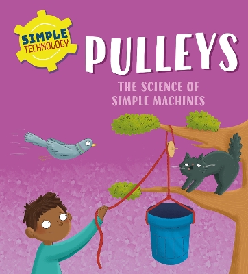 Simple Technology: Pulleys by Liz Lennon