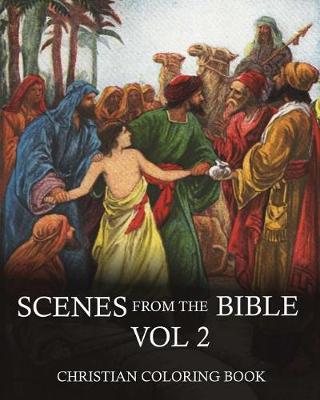 Coloring Book: Scenes from the Bible - An Inspirational Christian Coloring Book. Vol 2: A Coloring Book of the Best Bible Stories from the Old Testament! by Coloring Books