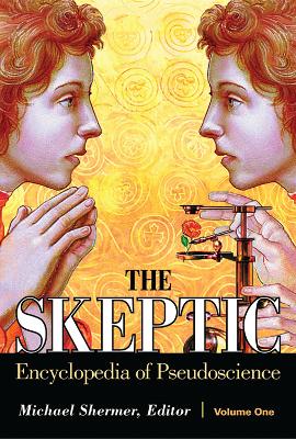 The The Skeptic Encyclopedia of Pseudoscience [2 volumes] by Michael Shermer