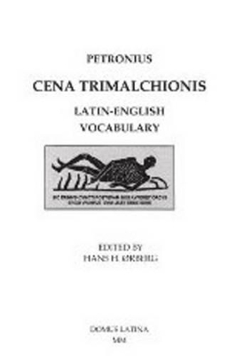 Lingua Latina - Petronius Cena Trimalchionis Latin-English Vocabulary by Petronius