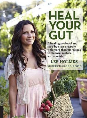 Heal Your Gut (Us Quarto): Supercharged Food by Lee Holmes