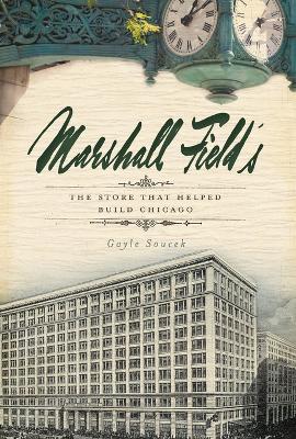Marshall Field's by Gayle Soucek
