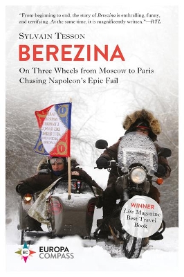 Berezina: From Moscow to Paris on Three Wheels Following Napoleon's Epic Fail book