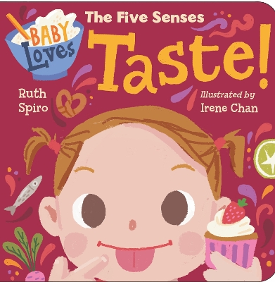 Baby Loves the Five Senses: Taste! by Ruth Spiro