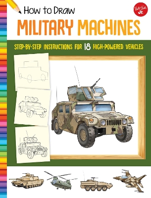 How to Draw Military Machines: Step-by-step instructions for 18 high-powered vehicles book