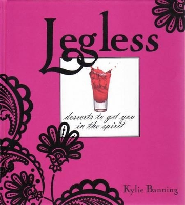 Legless: Desserts to Get You in the Spirit book
