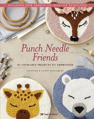 Punch Needle Friends: 20 Adorable Projects to Embroider by Faustine