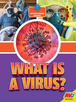 What Is A Virus? by Heather C Hudak