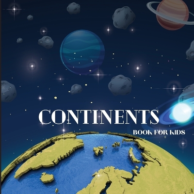 Continents Book for Kids: Colorful Educational and Entertaining Continents Book for Kids Ages 6-8 book