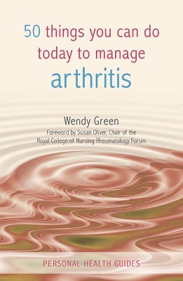 50 Things You Can Do to Manage Arthritis by Wendy Green