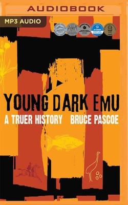 Young Dark Emu: A Truer History by Bruce Pascoe
