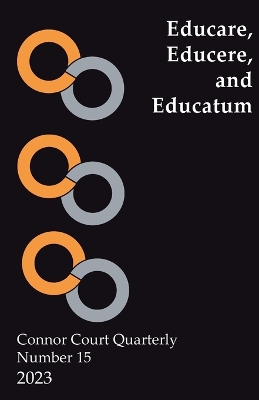 Connor Court Quarterly No 15: Educare, Educere, and Educatum book