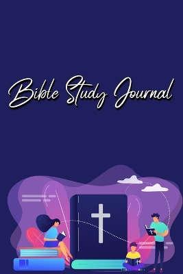 Bible Study Journal: A Christian Bible Study Workbook: A Simple Guide To Journaling Scripture Using S.O.A.P Method book