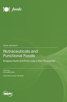 Nutraceuticals and Functional Foods: Bridging Health and Food under a New Perspective book