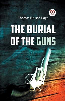 The Burial of the Guns by Thomas Nelson Page