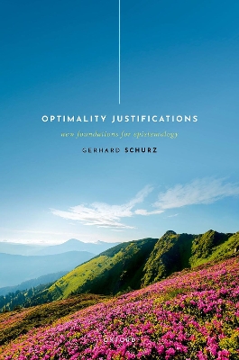 Optimality Justifications: New Foundations for Epistemology book