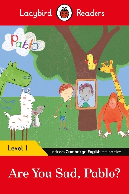 Ladybird Readers Level 1 - Pablo - Are You Sad, Pablo? (ELT Graded Reader) book