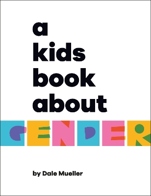 A Kids Book About Gender by Dale Mueller