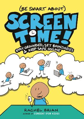 (Be Smart About) Screen Time!: Stay Grounded, Set Boundaries, and Keep Safe Online book