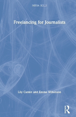 Freelancing for Journalists by Lily Canter