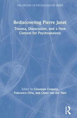 Rediscovering Pierre Janet: Trauma, Dissociation, and a New Context for Psychoanalysis by Giuseppe Craparo