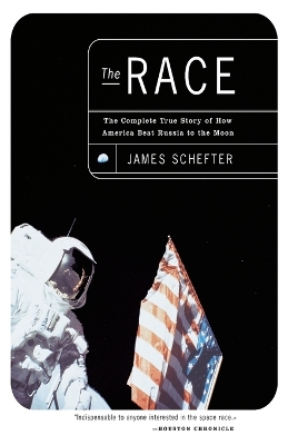 The Race: The Complete True Story of How America Beat Russia to the Moon book