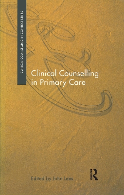 Clinical Counselling in Primary Care by John Lees