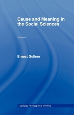 Cause and Meaning in the Social Sciences by Ernest Gellner