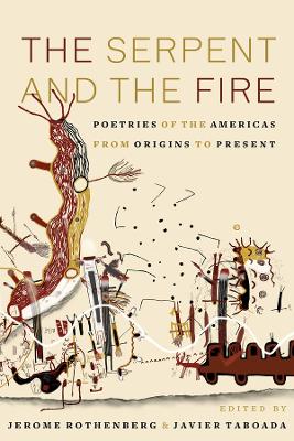 The Serpent and the Fire: Poetries of the Americas from Origins to Present book