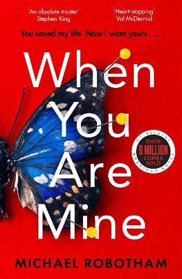 When You Are Mine: The No.1 bestselling thriller from the master of suspense by Michael Robotham