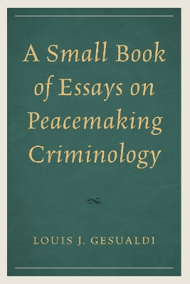 A Small Book of Essays on Peacemaking Criminology book