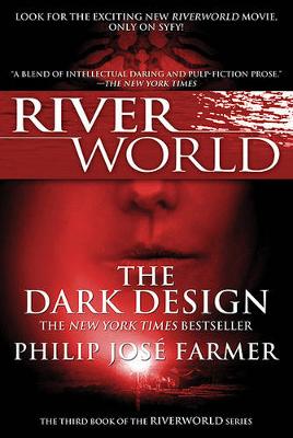 The Dark Design: The Third Book of the Riverworld Series by Philip Jose Farmer