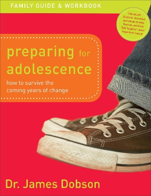 Preparing for Adolescence Family Guide and Workb – How to Survive the Coming Years of Change by Dr. James Dobson