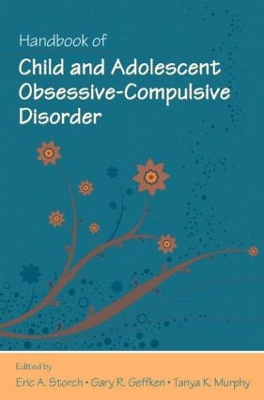 Handbook of Child and Adolescent Obsessive-Compulsive Disorder by Eric A. Storch