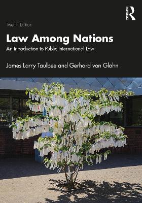 Law Among Nations: An Introduction to Public International Law by James Larry Taulbee