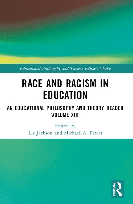 Race and Racism in Education: An Educational Philosophy and Theory Reader Volume XIII by Liz Jackson