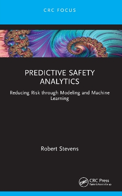 Predictive Safety Analytics: Reducing Risk through Modeling and Machine Learning book