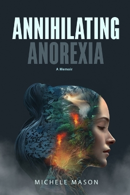 Annihilating Anorexia: A Memoir book