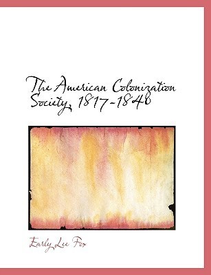The American Colonization Society, 1817-1840 book