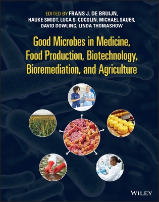 Good Microbes in Medicine, Food Production, Biotechnology, Bioremediation, and Agriculture book