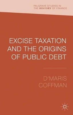 Excise Taxation and the Origins of Public Debt book