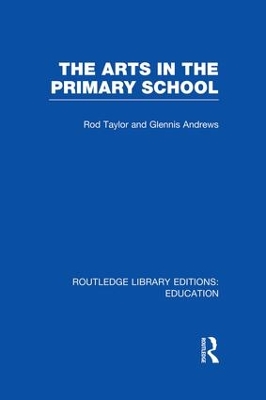 The Arts in the Primary School by Rod Taylor