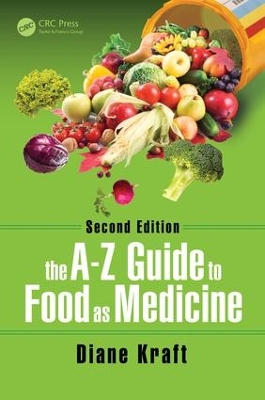 The A-Z Guide to Food as Medicine, Second Edition by Diane Kraft