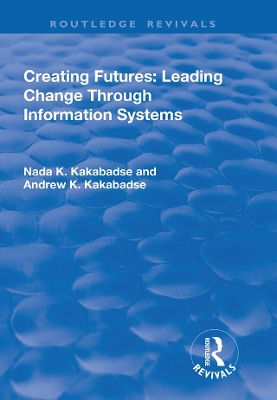 Creating Futures: Leading Change Through Information Systems book