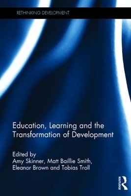 Education, Learning and the Transformation of Development by Amy Skinner