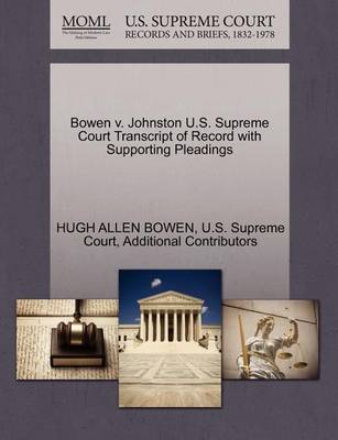 Bowen V. Johnston U.S. Supreme Court Transcript of Record with Supporting Pleadings book