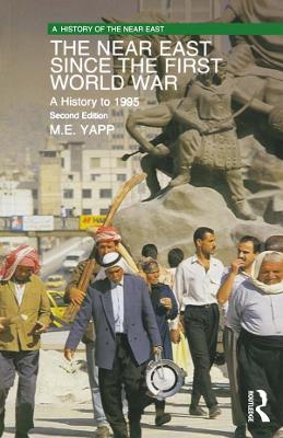 The The Near East since the First World War: A History to 1995 by Malcolm Yapp