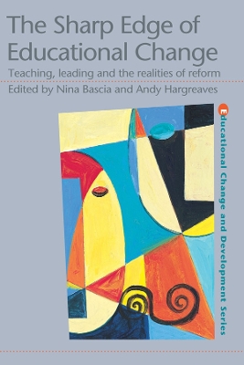 The Sharp Edge of Educational Change: Teaching, Leading and the Realities of Reform book