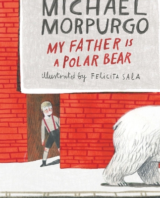My Father Is a Polar Bear by Sir Michael Morpurgo