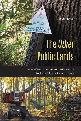 The Other Public Lands: Preservation, Extraction, and Politics on the Fifty States' Natural Resource Lands book